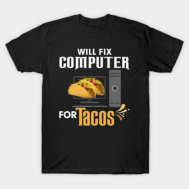 Will Fix Computer For Tacos T-Shirt by paola.illustrations